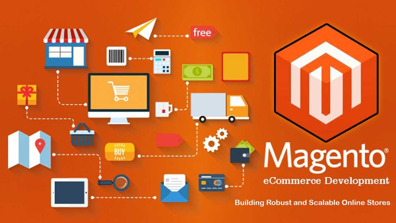 Magento E-commerce Development: Building Robust and Scalable Online Stores